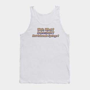 What Colorado Springs ? Tank Top